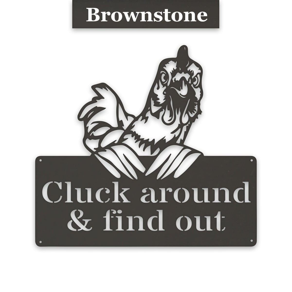 "Cluck Around and Find Out" Metal Chicken Sign — Powder-Coated Steel