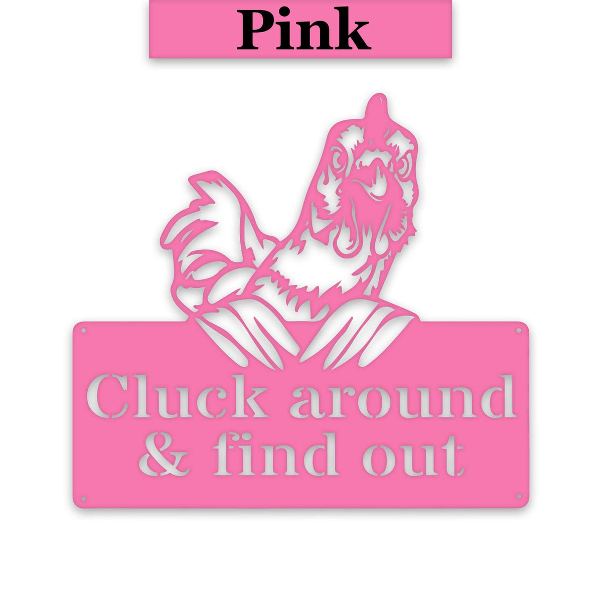 "Cluck Around and Find Out" Metal Chicken Sign — Powder-Coated Steel
