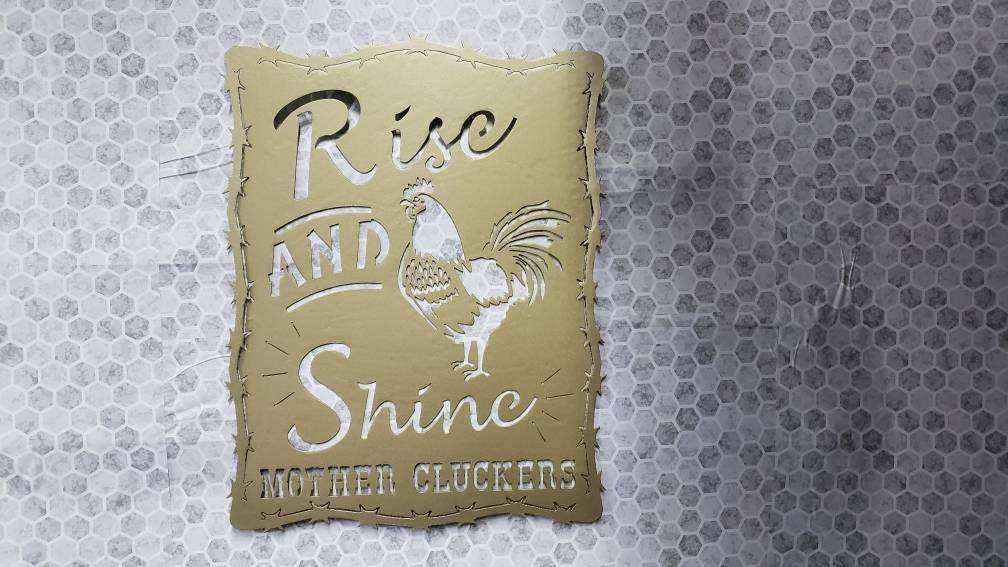 "Rise and Shine Mother Cluckers" Metal Chicken Sign — 18"x14" Plasma-Cut Steel