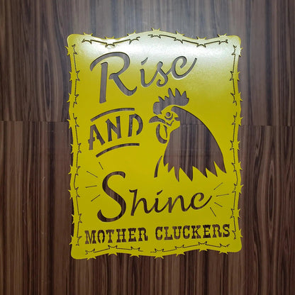 "Rise and Shine Mother Cluckers" Metal Chicken Sign — 18"x14" Plasma-Cut Steel