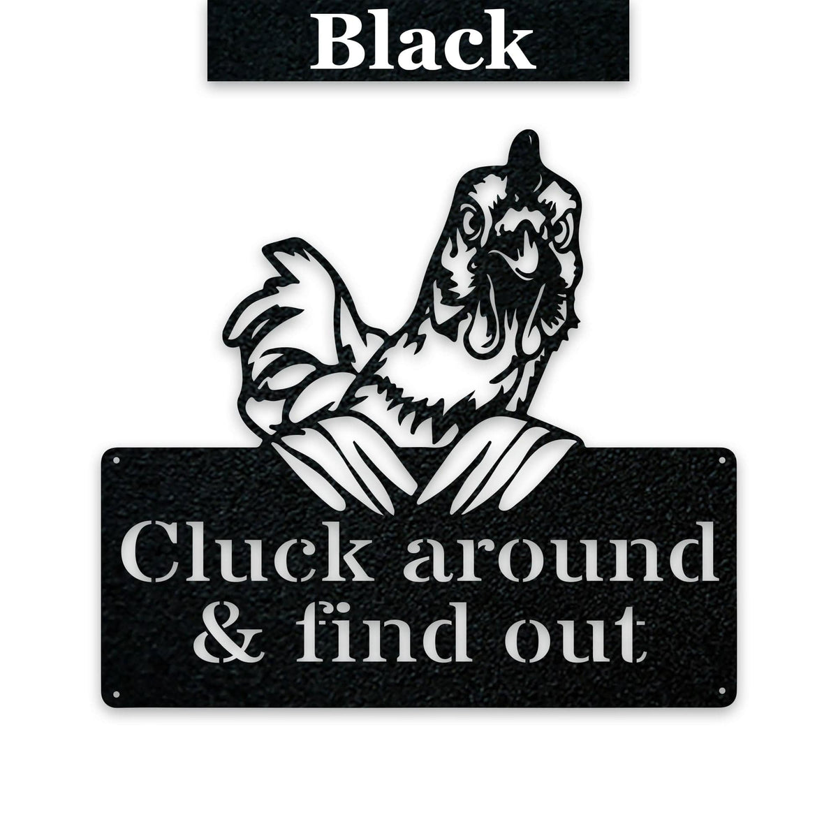 "Cluck Around and Find Out" Metal Chicken Sign — Powder-Coated Steel