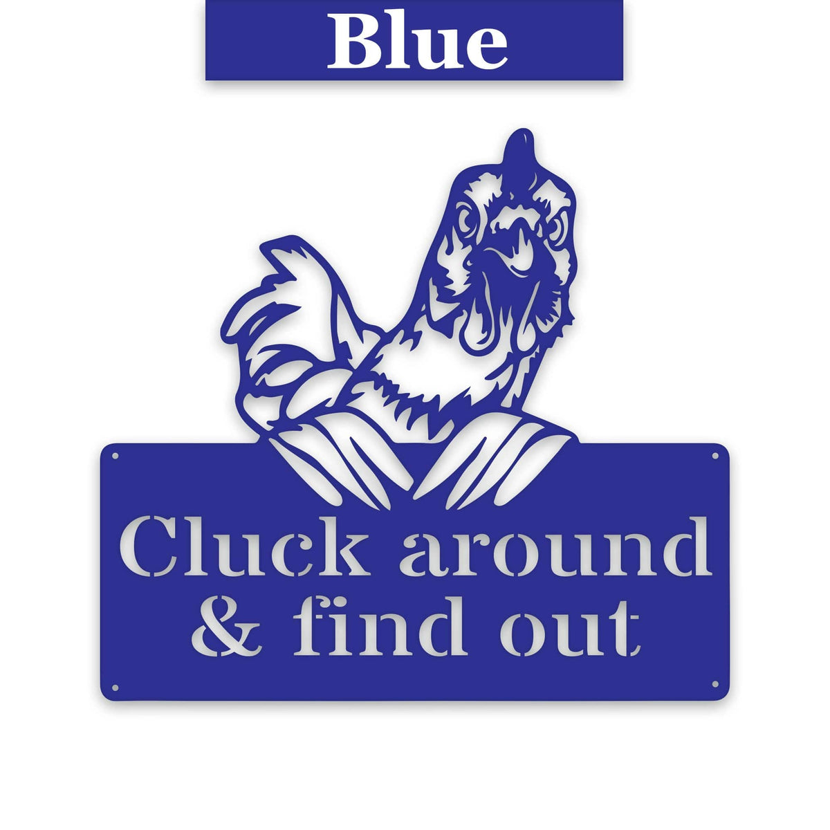 "Cluck Around and Find Out" Metal Chicken Sign — Powder-Coated Steel