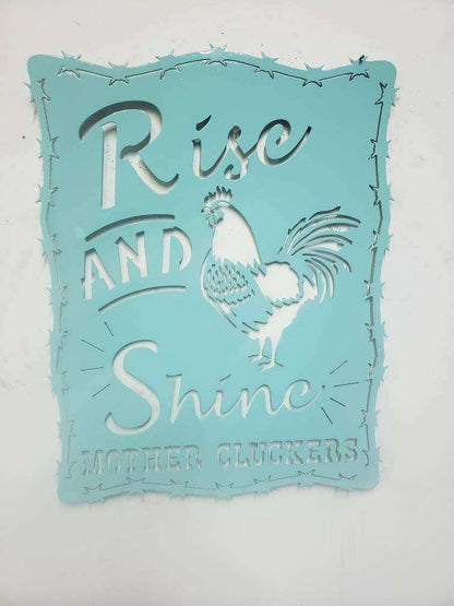 "Rise and Shine Mother Cluckers" Metal Chicken Sign — 18"x14" Plasma-Cut Steel