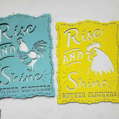 "Rise and Shine Mother Cluckers" Metal Chicken Sign — 18"x14" Plasma-Cut Steel