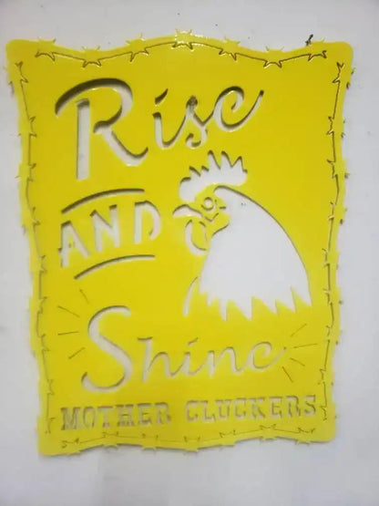 "Rise and Shine Mother Cluckers" Metal Chicken Sign — 18"x14" Plasma-Cut Steel