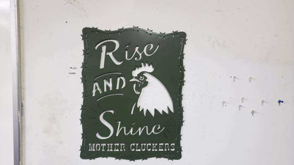 "Rise and Shine Mother Cluckers" Metal Chicken Sign — 18"x14" Plasma-Cut Steel