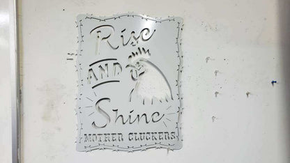 "Rise and Shine Mother Cluckers" Metal Chicken Sign — 18"x14" Plasma-Cut Steel