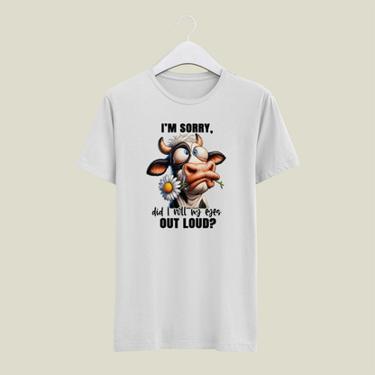 Im Sorry Did I Roll My Eyes Out Loud Cow Mens T Shirt